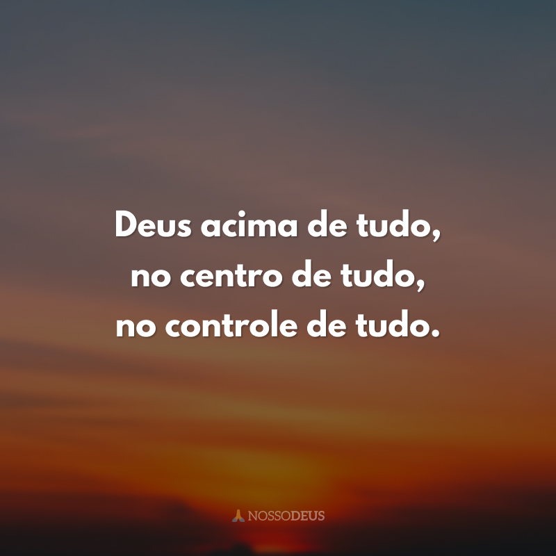 Deus Acima De Tudo Frase - EducaBrilha