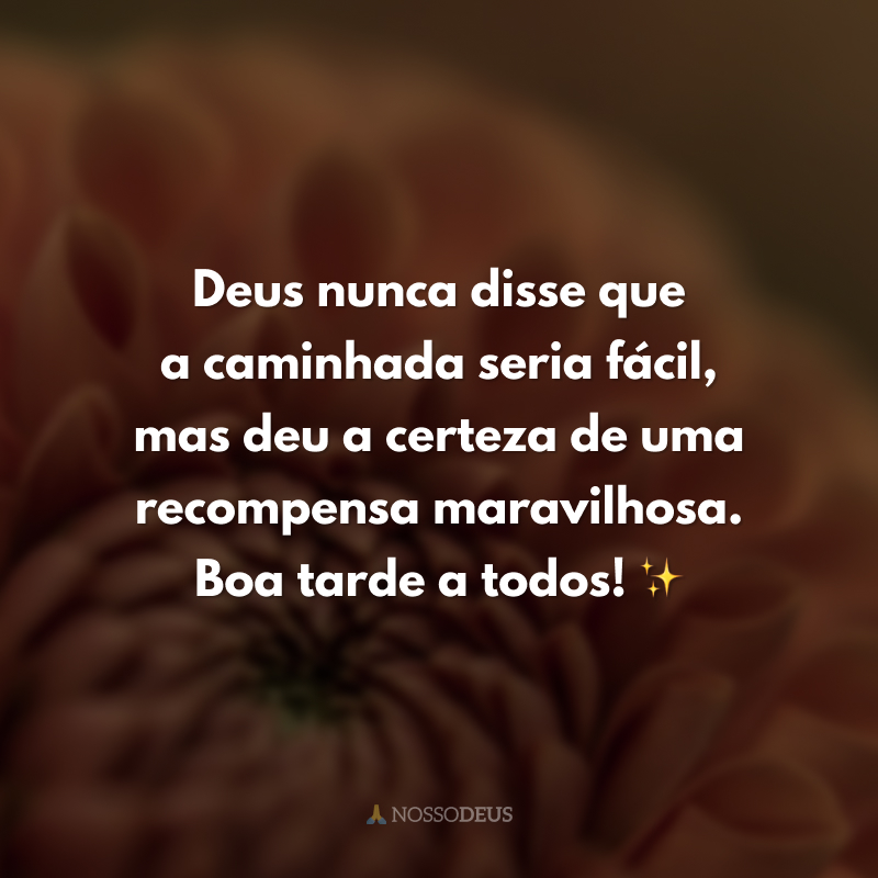 Deus nunca disse que a caminhada seria fácil, mas deu a certeza de uma recompensa maravilhosa. Boa tarde a todos! ✨