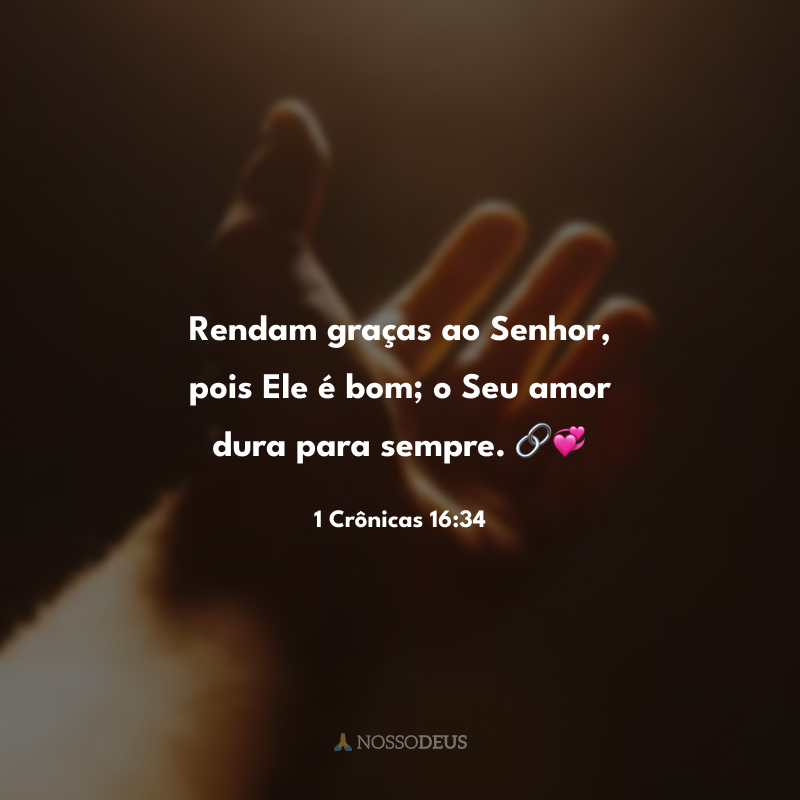 Rendam graças ao Senhor, pois Ele é bom; o Seu amor dura para sempre. 🔗💞